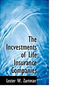 The Incvestments of Life Insurance Companies (Paperback)