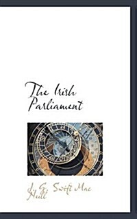 The Irish Parliament (Paperback)