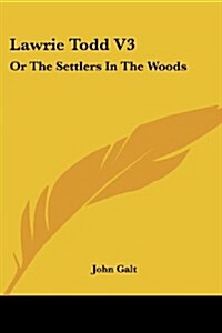 Lawrie Todd V3: Or the Settlers in the Woods (Paperback)
