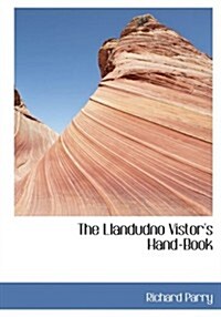 The Llandudno Vistors Hand-book (Hardcover, Large Print)