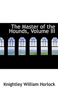 The Master of the Hounds, Volume III (Hardcover)