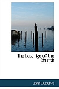 The Last Age of the Church (Paperback)