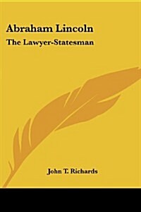 Abraham Lincoln: The Lawyer-Statesman (Paperback)