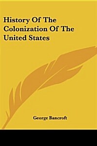 History of the Colonization of the United States (Paperback)