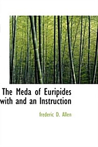 The Meda of Euripides with and an Instruction (Hardcover)