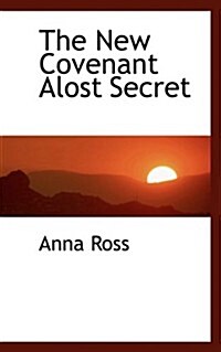 The New Covenant Alost Secret (Paperback)