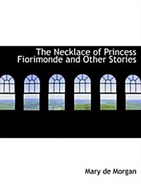 The Necklace of Princess Fiorimonde and Other Stories (Hardcover, Large Print)