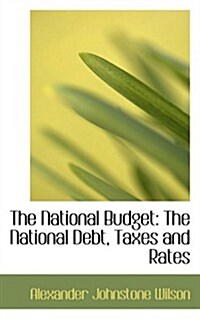The National Budget: The National Debt, Taxes and Rates (Hardcover)