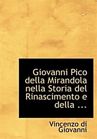 Giovanni Pico Della Mirandola Nella Storia del Rinascimento E Della ... (Hardcover)