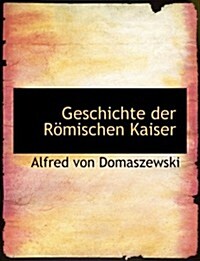 Geschichte Der Rapmischen Kaiser (Hardcover)