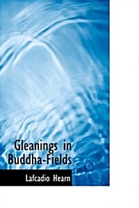 Gleanings in Buddha-fields (Hardcover)