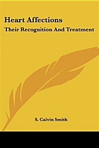 Heart Affections: Their Recognition and Treatment (Paperback)