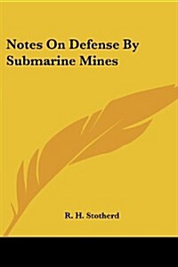 Notes on Defense by Submarine Mines (Paperback)