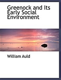 Greenock and Its Early Social Environment (Hardcover, Large Print)