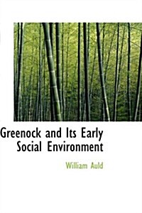 Greenock and Its Early Social Environment (Hardcover)
