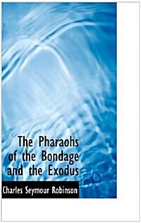 The Pharaohs of the Bondage and the Exodus (Hardcover)