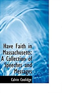 Have Faith in Massachusetts: A Collection of Speeches and Messages (Hardcover)