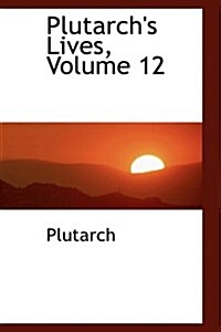 Plutarchs Lives, Volume 12 (Hardcover)