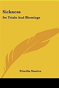 Sickness: Its Trials and Blessings (Paperback)