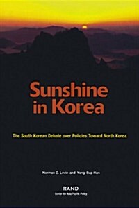 Sunshine in Korea: The South Korean Debate over Policies Toward North Korea (Paperback)