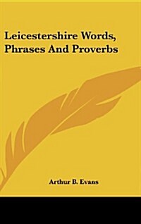 Leicestershire Words, Phrases and Proverbs (Hardcover)