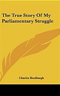 The True Story of My Parliamentary Struggle (Hardcover)