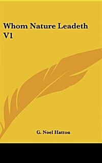 Whom Nature Leadeth V1 (Hardcover)