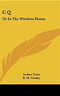 C Q: Or in the Wireless House (Hardcover)