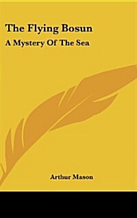 The Flying Bosun: A Mystery of the Sea (Hardcover)