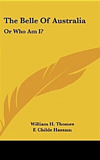 The Belle of Australia: Or Who Am I? (Hardcover)