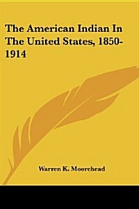 The American Indian in the United States, 1850-1914 (Paperback)