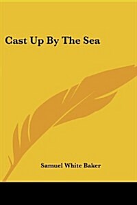 Cast Up by the Sea (Paperback)