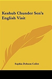 Keshub Chunder Sens English Visit (Paperback)