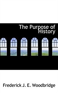 The Purpose of History (Paperback)