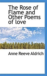 The Rose of Flame and Other Poems of Love (Paperback)