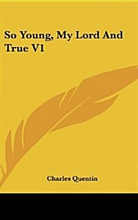 So Young, My Lord and True V1 (Hardcover)
