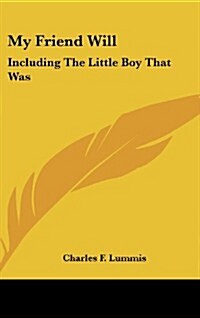 My Friend Will: Including the Little Boy That Was (Hardcover)