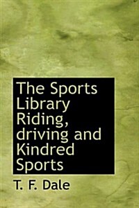 The Sports Library Riding, Driving and Kindred Sports (Hardcover)