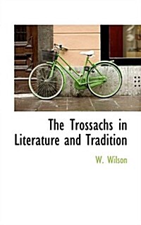 The Trossachs in Literature and Tradition (Paperback)