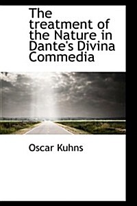 The Treatment of the Nature in Dantes Divina Commedia (Hardcover)