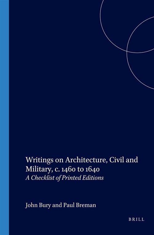 Writings on Architecture, Civil and Military, C. 1460 to 1640: A Checklist of Printed Editions (Paperback)