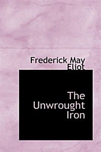 The Unwrought Iron (Hardcover)