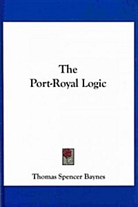 The Port-Royal Logic (Hardcover)