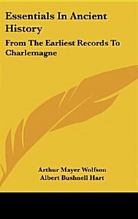 Essentials in Ancient History: From the Earliest Records to Charlemagne (Hardcover)