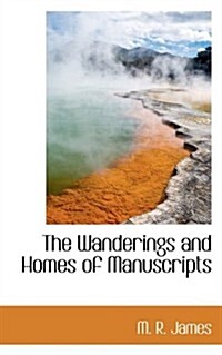 The Wanderings and Homes of Manuscripts (Paperback)