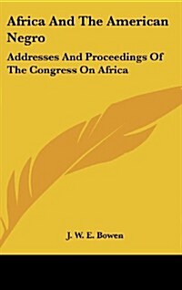 Africa and the American Negro: Addresses and Proceedings of the Congress on Africa (Hardcover)