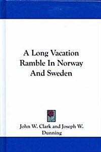 A Long Vacation Ramble in Norway and Sweden (Hardcover)