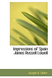 Impressions of Spain James Russell Lowell (Hardcover)