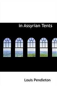 In Assyrian Tents (Hardcover)