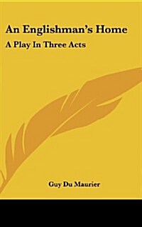 An Englishmans Home: A Play in Three Acts (Hardcover)